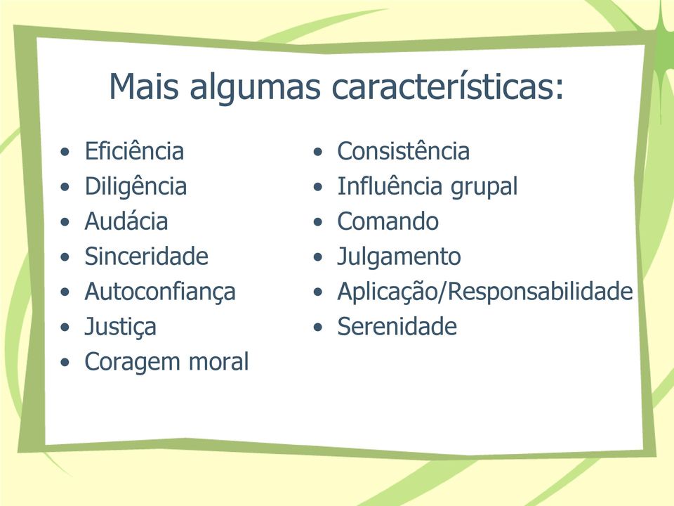 Justiça Coragem moral Consistência Influência