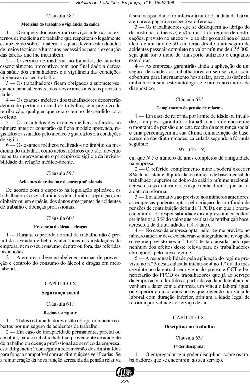 estar dotados de meios técnicos e humanos necessários para a execução das tarefas que lhe incumbem.