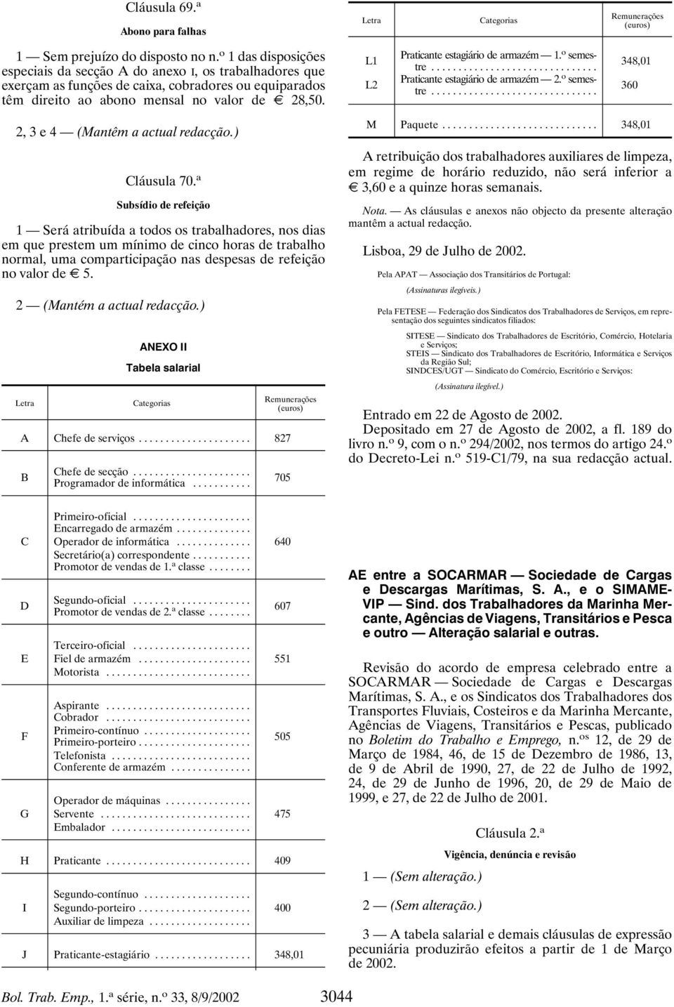 2,3e4 (Mantêm a actual redacção.) Cláusula 70.