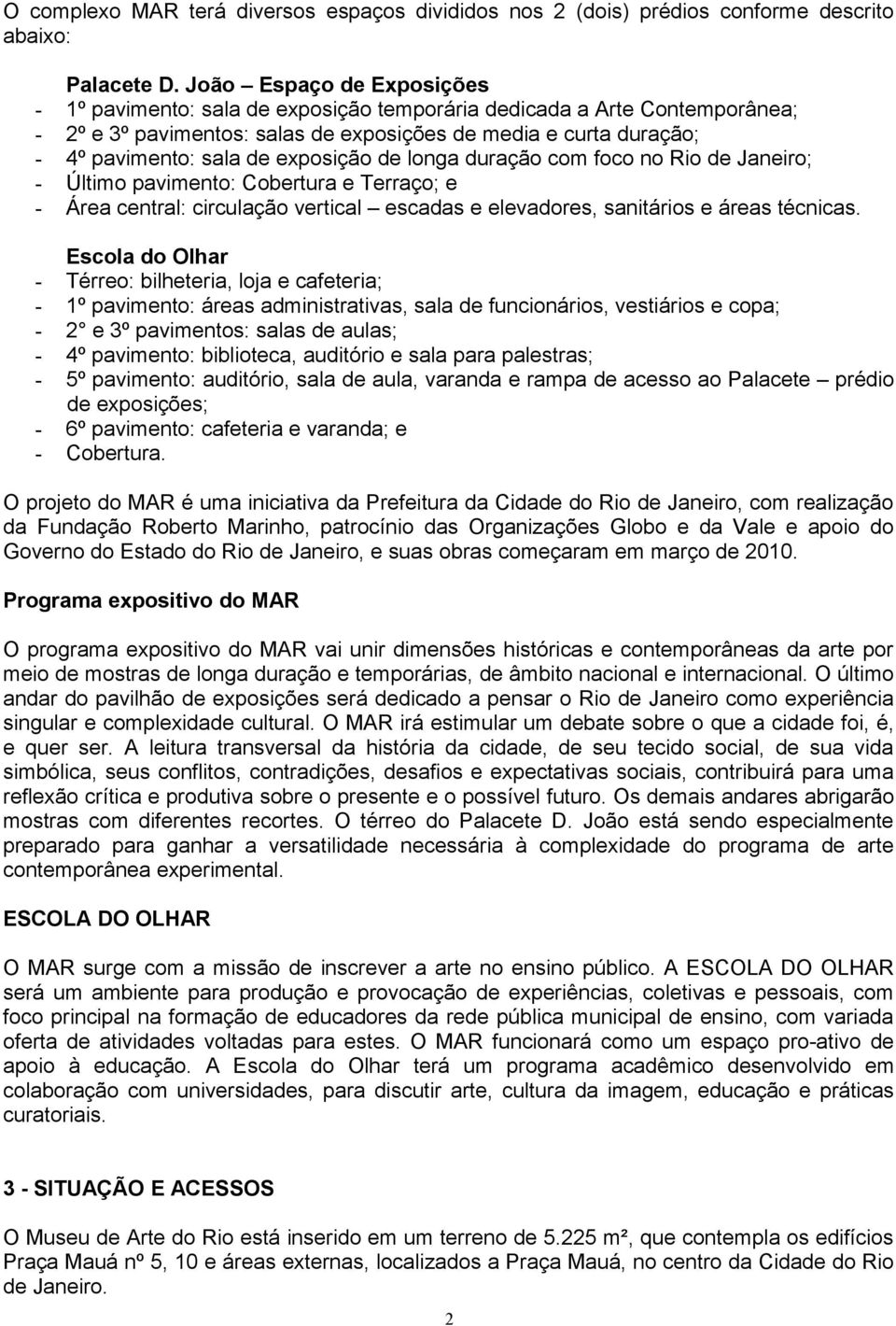 de longa duração com foco no Rio de Janeiro; Último pavimento: Cobertura e Terraço; e Área central: circulação vertical escadas e elevadores, sanitários e áreas técnicas.