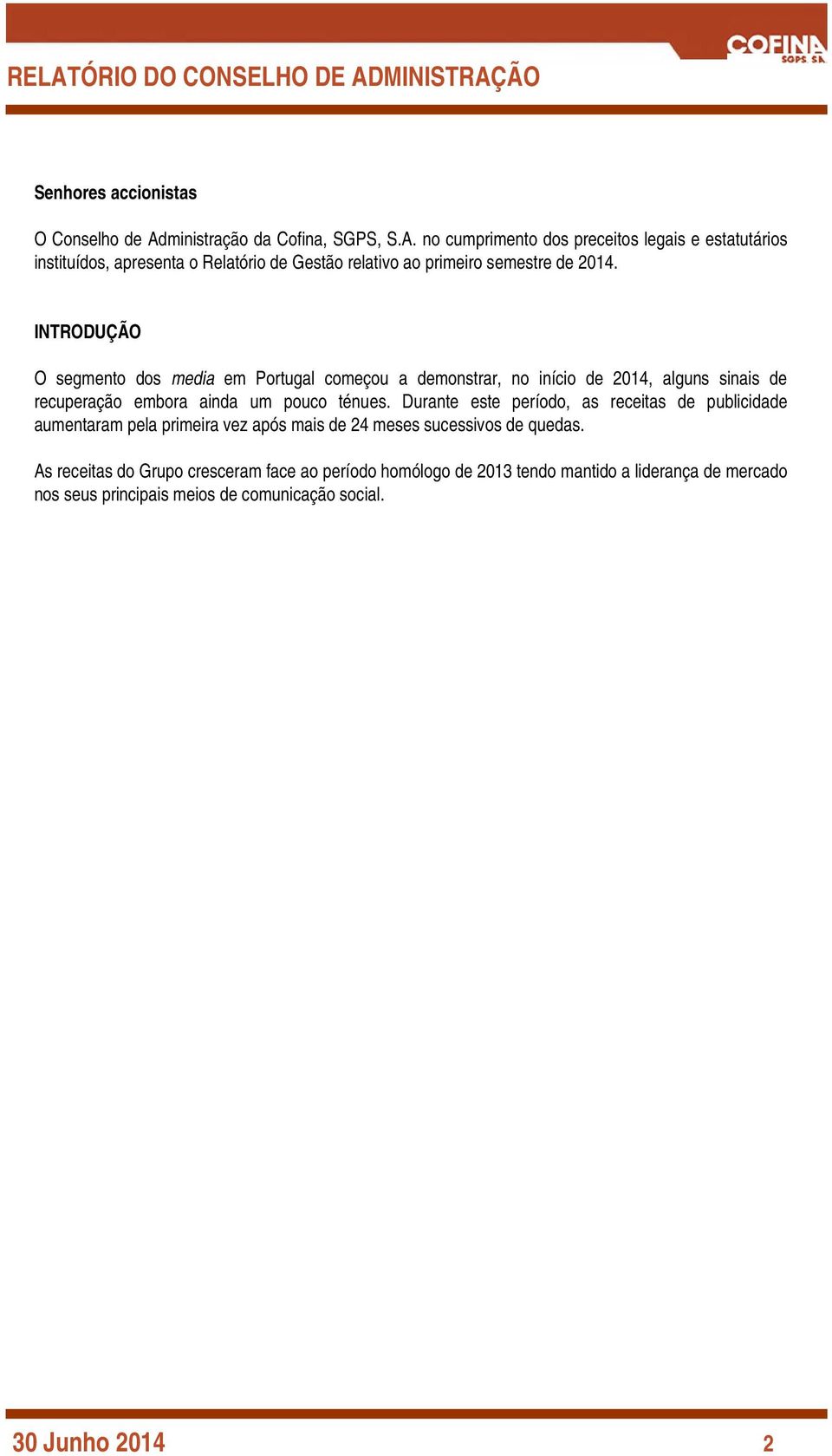 Durante este período, as receitas de publicidade aumentaram pela primeira vez após mais de 24 meses sucessivos de quedas.