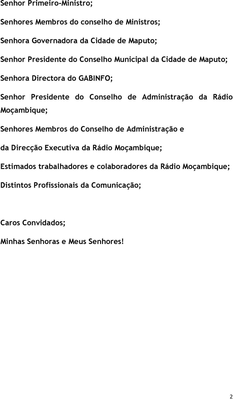 Moçambique; Senhores Membros do Conselho de Administração e da Direcção Executiva da Rádio Moçambique; Estimados trabalhadores e