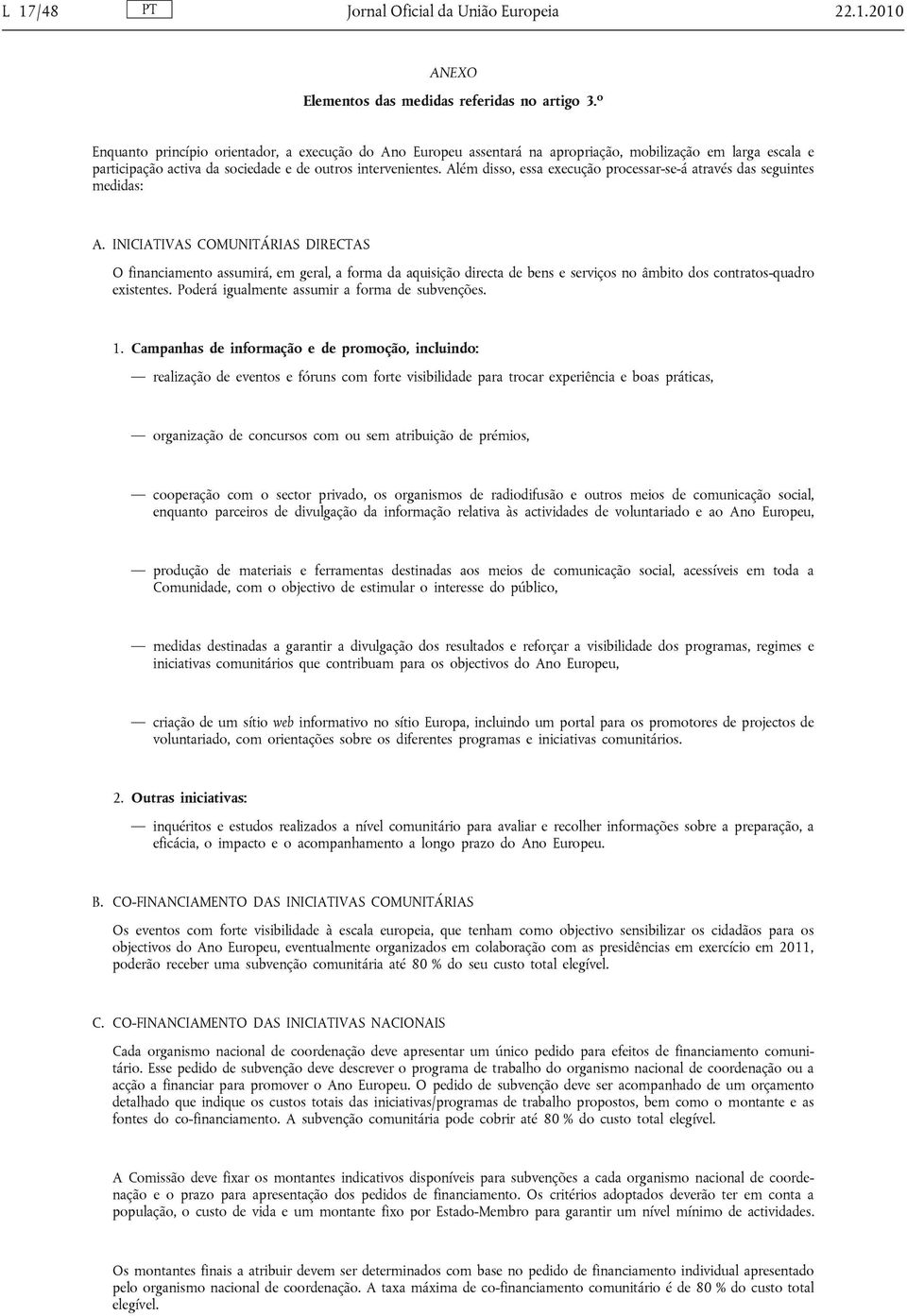 Além disso, essa execução processar-se-á através das seguintes medidas: A.