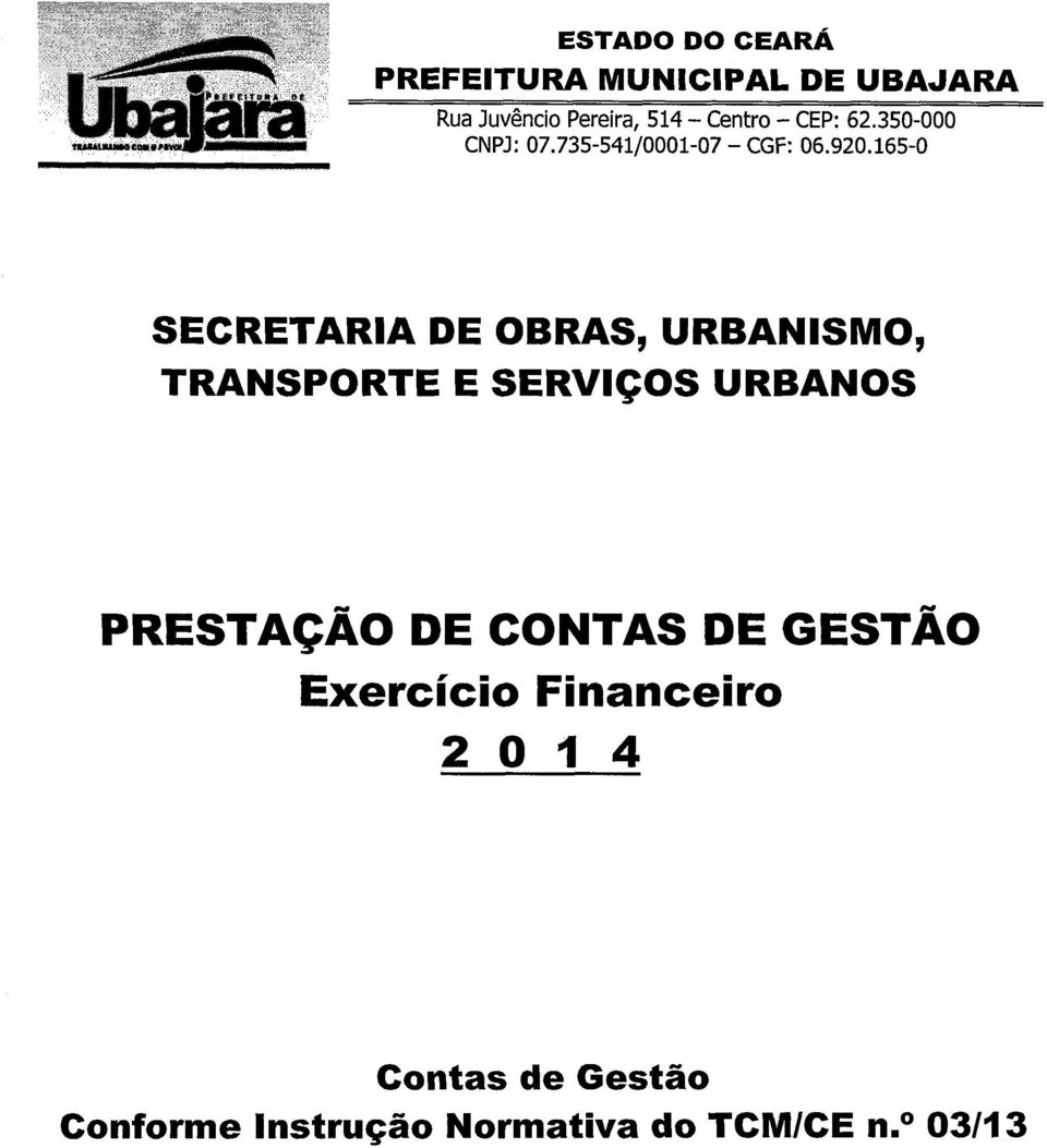 165-0 SECRETARIA DE OBRAS, URBANISMO, TRANSPORTE E SERVIÇOS URBANOS PRESTAÇÃO DE