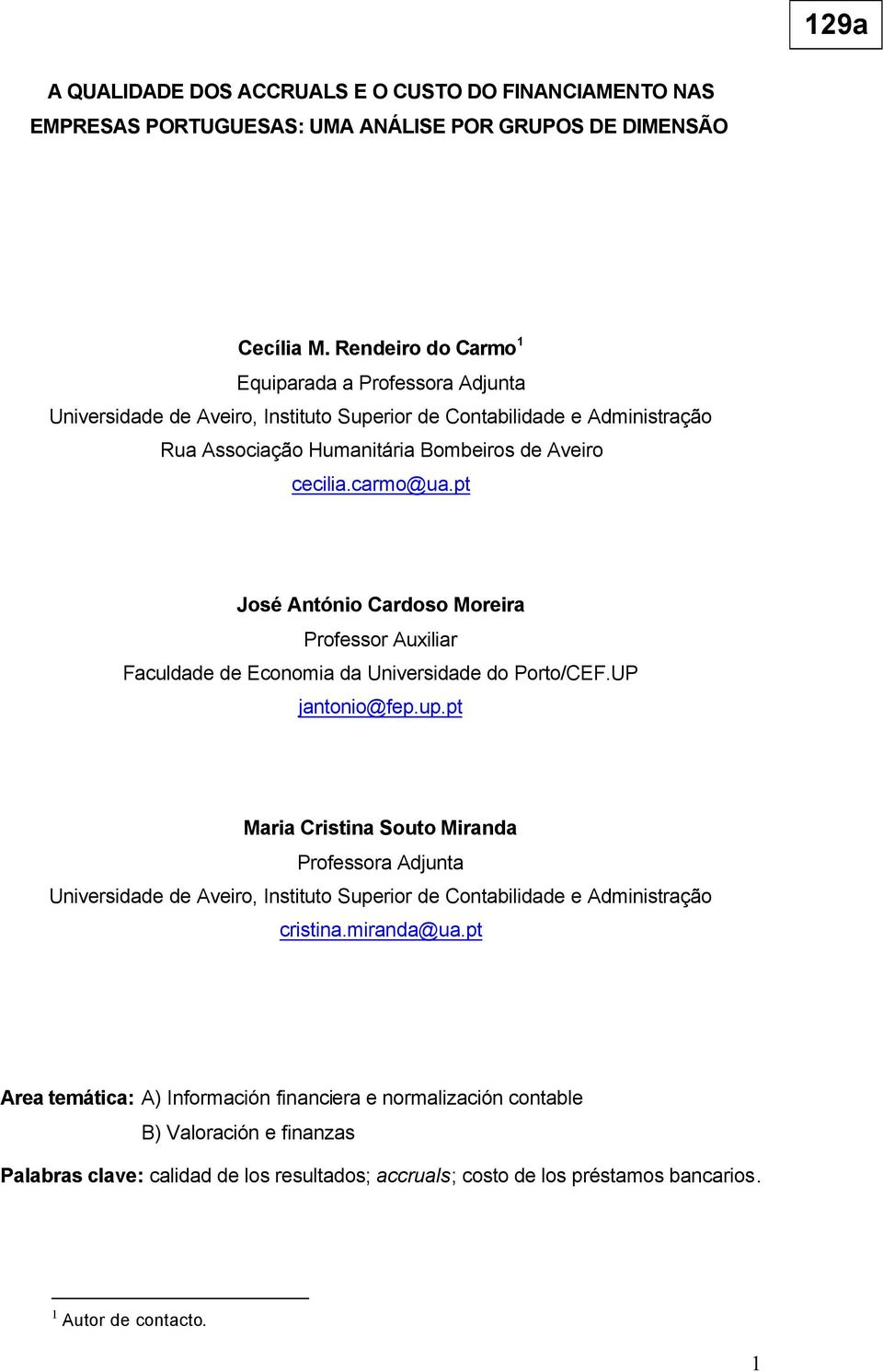 pt José António Cardoso Moreira Professor Auxiliar Faculdade de Economia da Universidade do Porto/CEF.UP jantonio@fep.up.