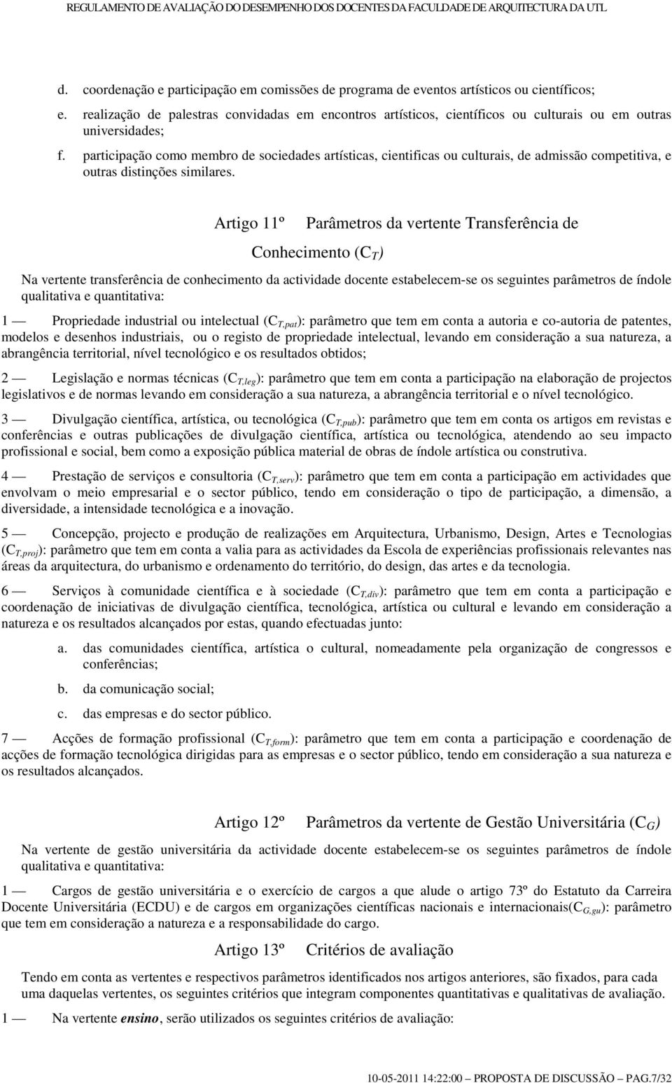 participação como membro de sociedades artísticas, cientificas ou culturais, de admissão competitiva, e outras distinções similares.