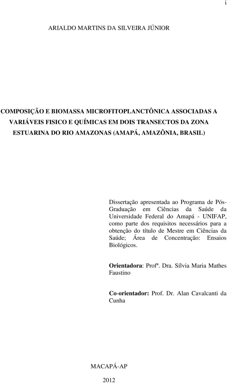 Universidade Federal do Amapá - UNIFAP, como parte dos requisitos necessários para a obtenção do título de Mestre em Ciências da Saúde; Área de