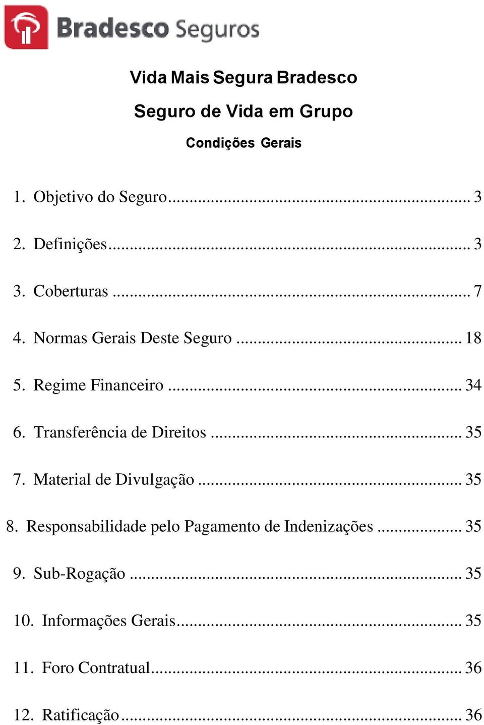 Transferência de Direitos... 35 7. Material de Divulgação... 35 8.