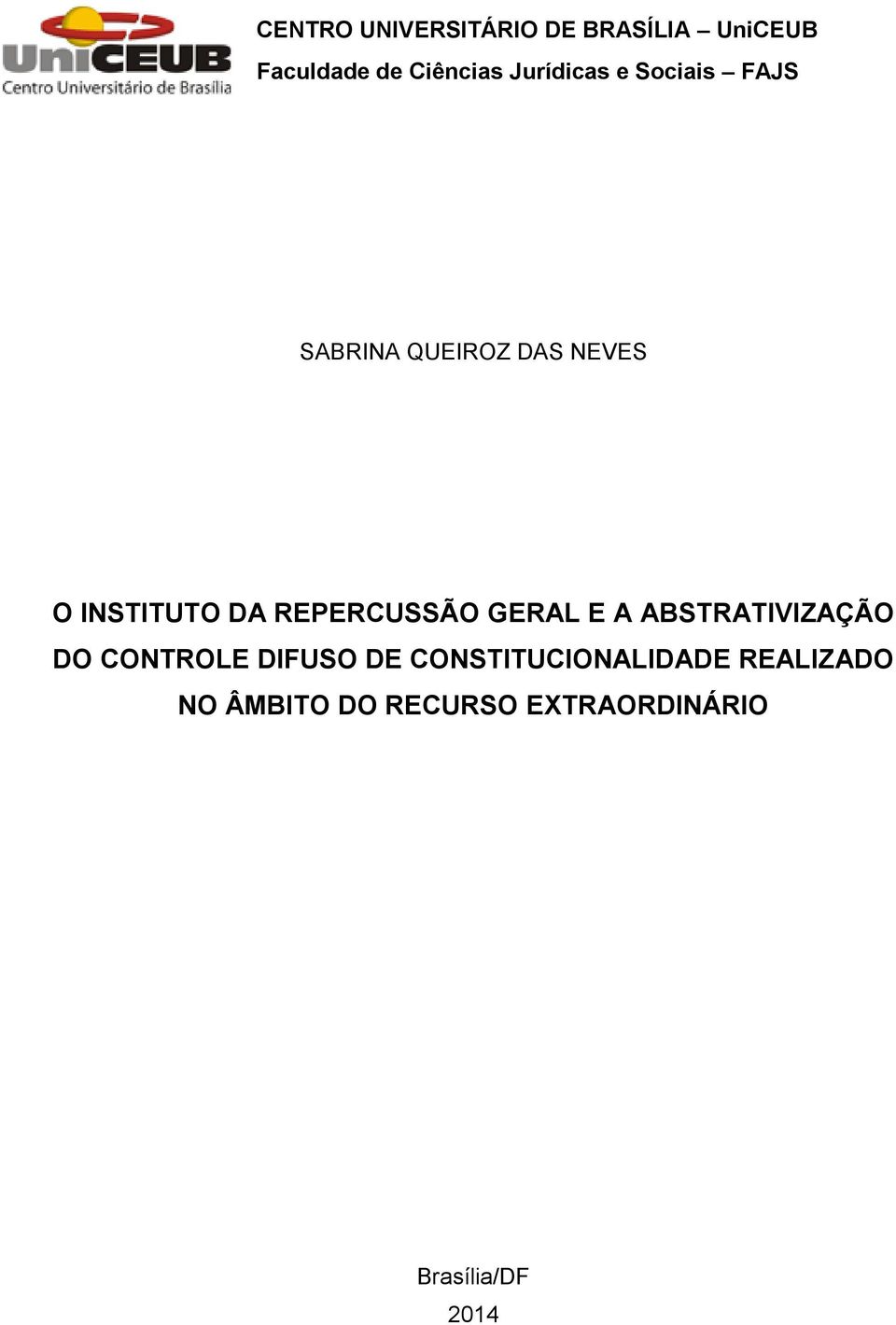 REPERCUSSÃO GERAL E A ABSTRATIVIZAÇÃO DO CONTROLE DIFUSO DE