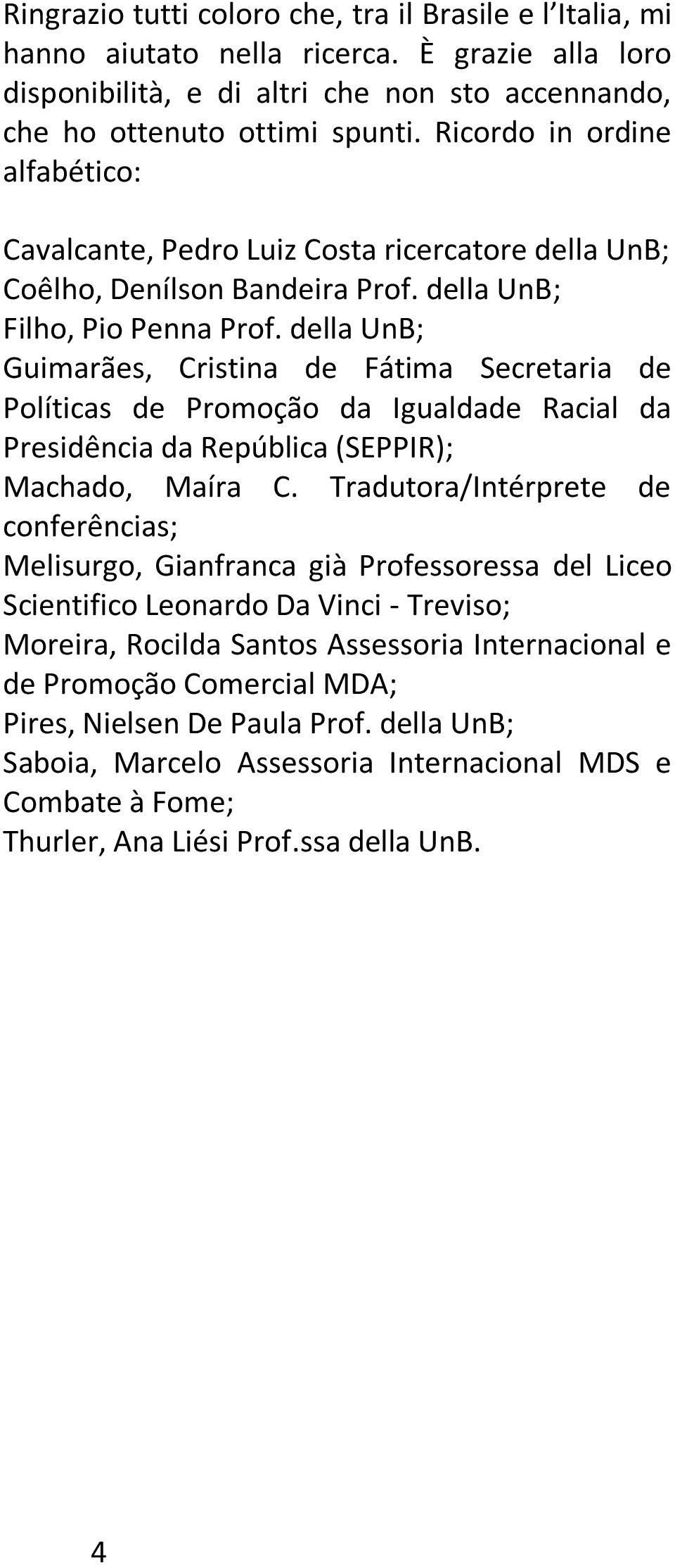 della UnB; Guimarães, Cristina de Fátima Secretaria de Políticas de Promoção da Igualdade Racial da Presidência da República (SEPPIR); Machado, Maíra C.