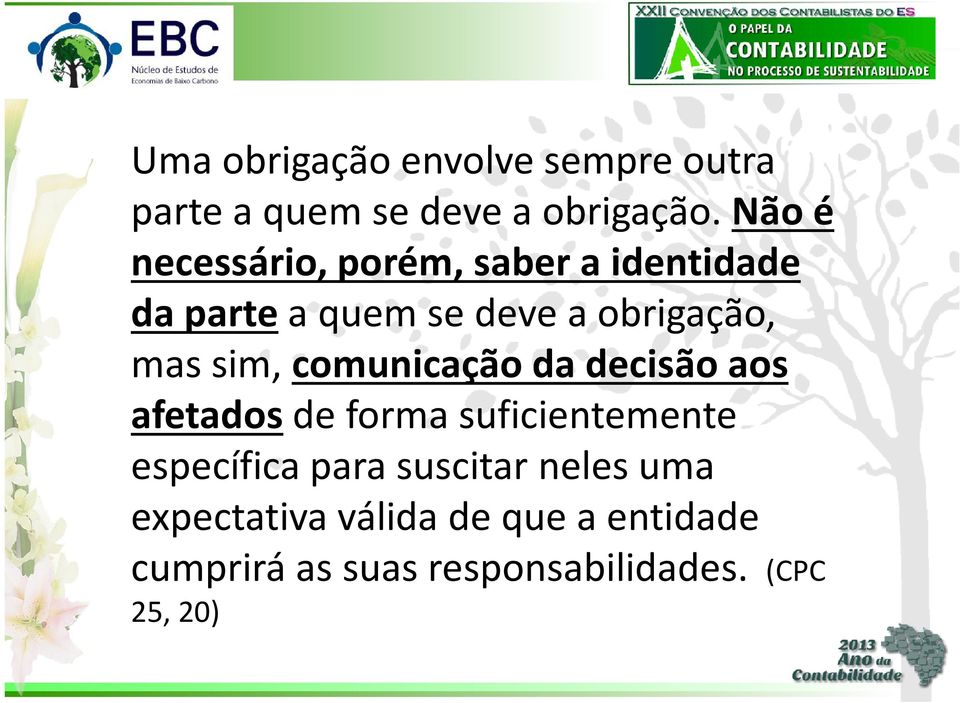 sim, comunicação da decisão aos afetadosde forma suficientemente específica para