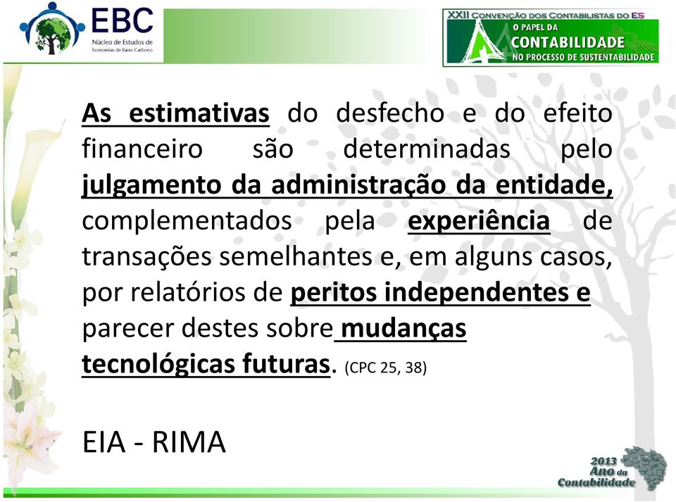 transações semelhantes e, em alguns casos, por relatórios de peritos