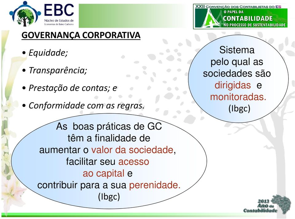 Sistema pelo qual as sociedades são dirigidas e monitoradas.