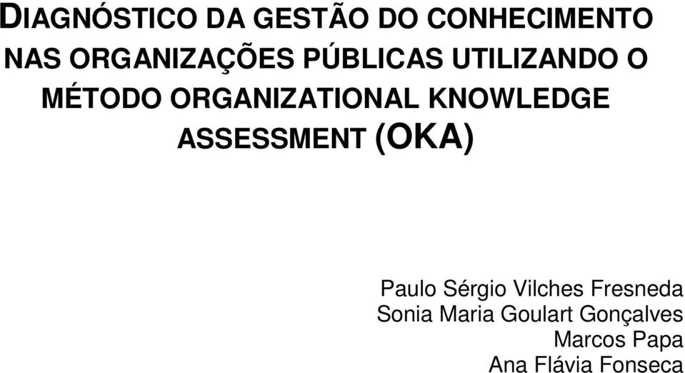 ORGANIZATIONAL KNOWLEDGE ASSESSMENT (OKA) Paulo
