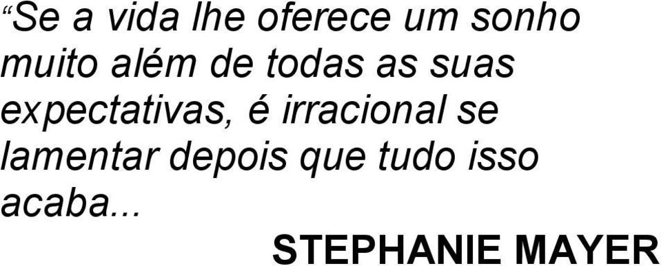 é irracional se lamentar depois que