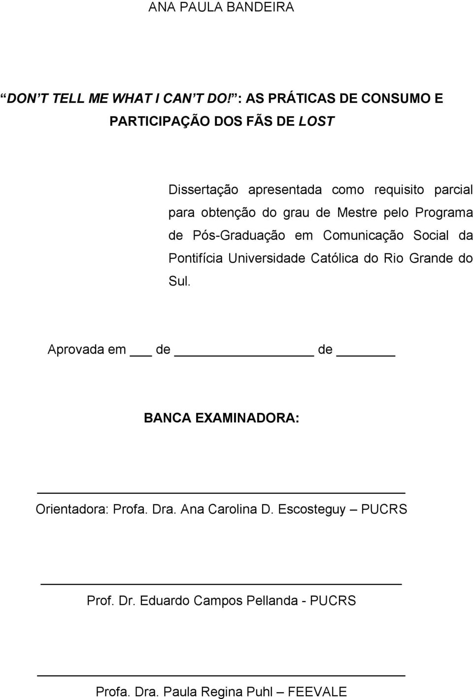 do grau de Mestre pelo Programa de Pós-Graduação em Comunicação Social da Pontifícia Universidade Católica do Rio