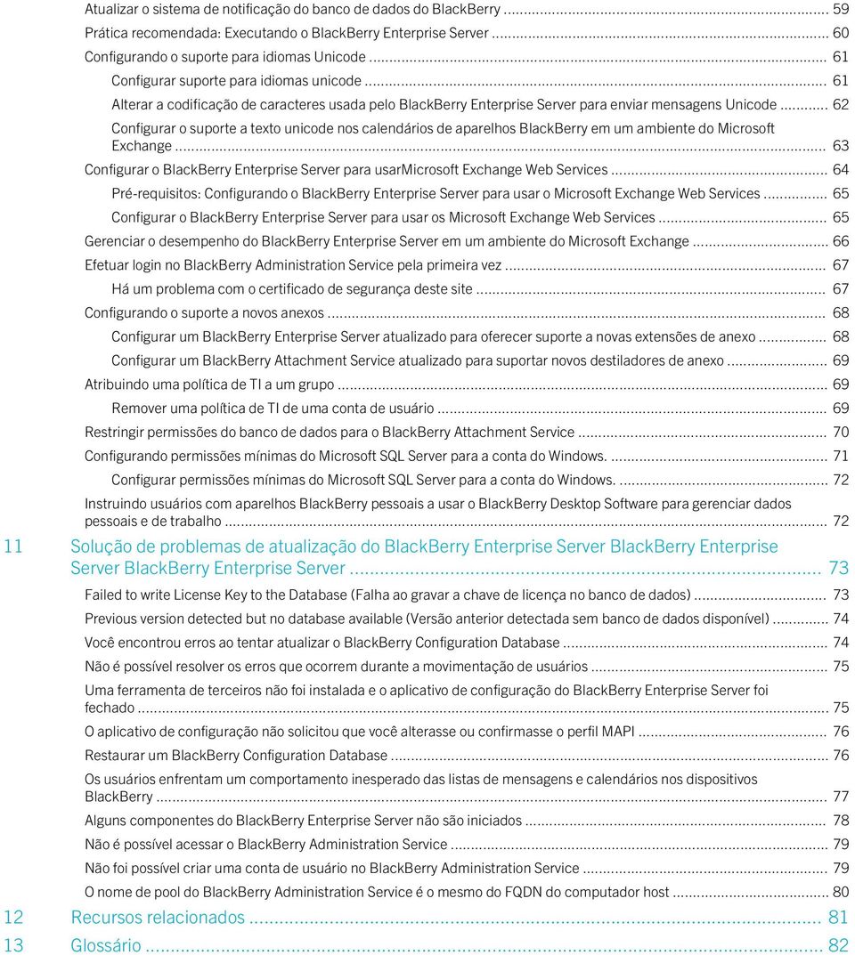 .. 62 Configurar o suporte a texto unicode nos calendários de aparelhos BlackBerry em um ambiente do Microsoft Exchange.