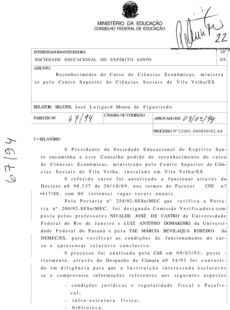 José Luitgard Moura de Figueiredo CÂMARA OU COMISSÃO PARECER NP APROVADO EM PROCESSO Nº 23001.