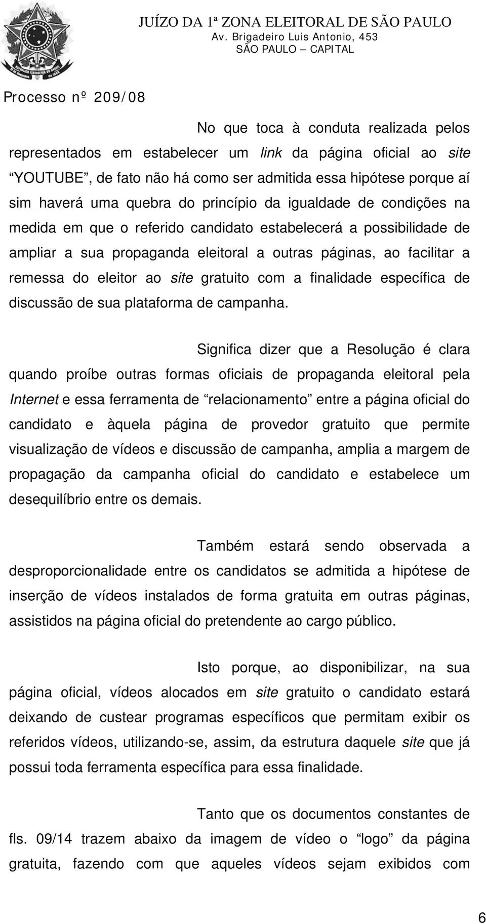 site gratuito com a finalidade específica de discussão de sua plataforma de campanha.