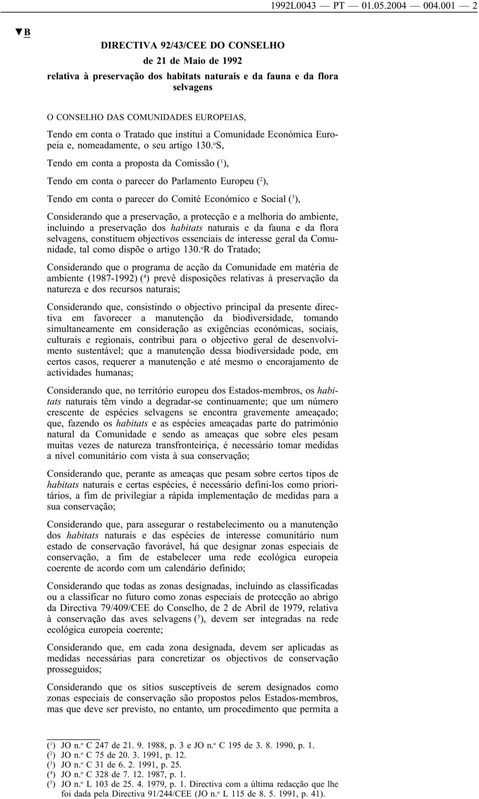 Tratado que institui a Comunidade Económica Europeia e, nomeadamente, o seu artigo 130.