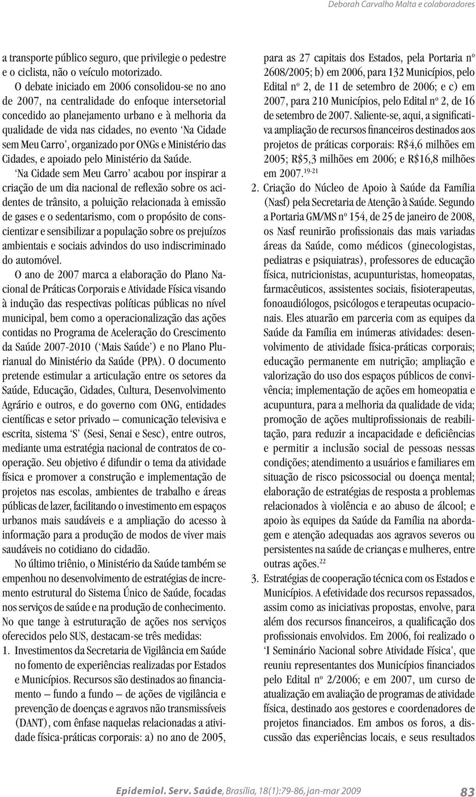 sem Meu Carro, organizado por ONGs e Ministério das Cidades, e apoiado pelo Ministério da Saúde.