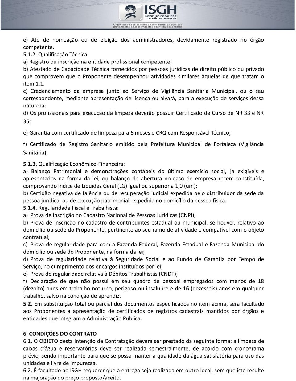 o Proponente desempenhou atividades similares àquelas de que tratam o item 1.