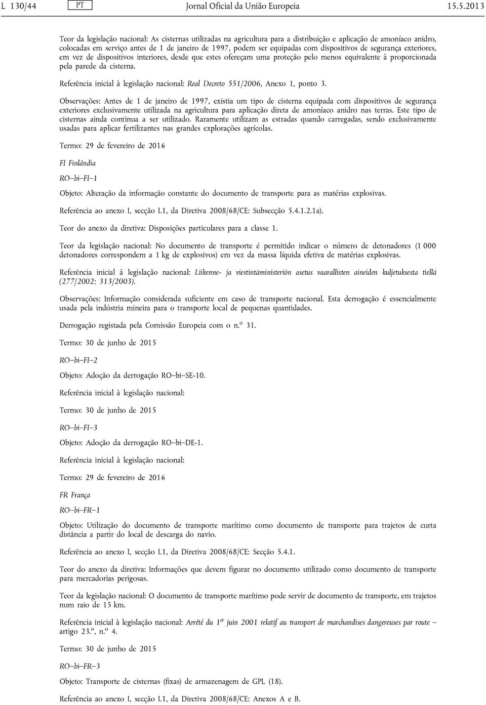 com dispositivos de segurança exteriores, em vez de dispositivos interiores, desde que estes ofereçam uma proteção pelo menos equivalente à proporcionada pela parede da cisterna.