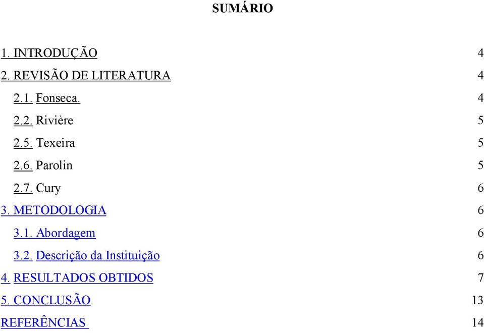 METODOLOGIA 6 3.1. Abordagem 6 3.2.