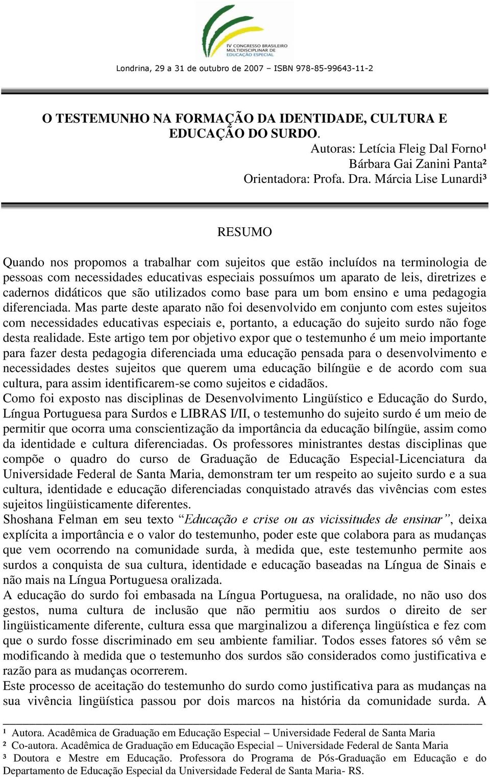 e cadernos didáticos que são utilizados como base para um bom ensino e uma pedagogia diferenciada.