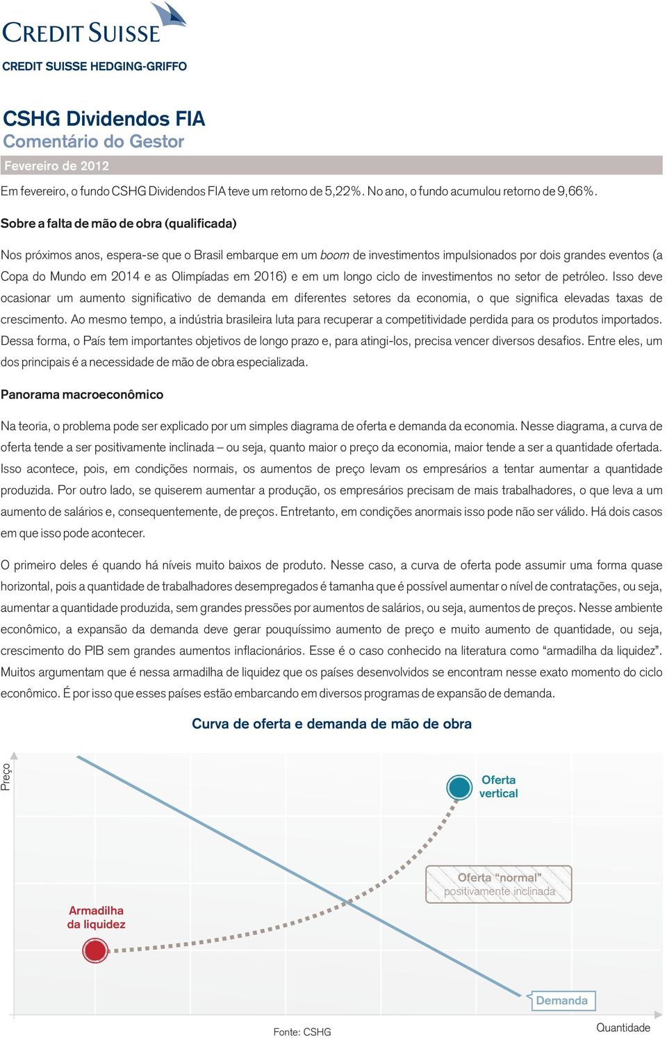 Olimpíadas em 2016) e em um longo ciclo de investimentos no setor de petróleo.