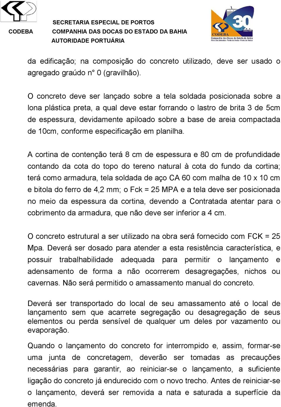 areia compactada de 10cm, conforme especificação em planilha.