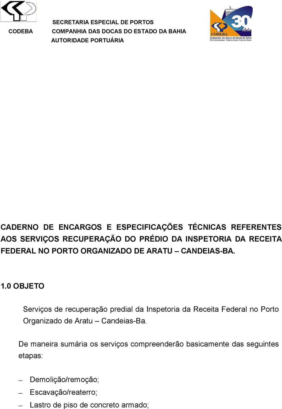 0 OBJETO Serviços de recuperação predial da Inspetoria da Receita Federal no Porto Organizado de Aratu