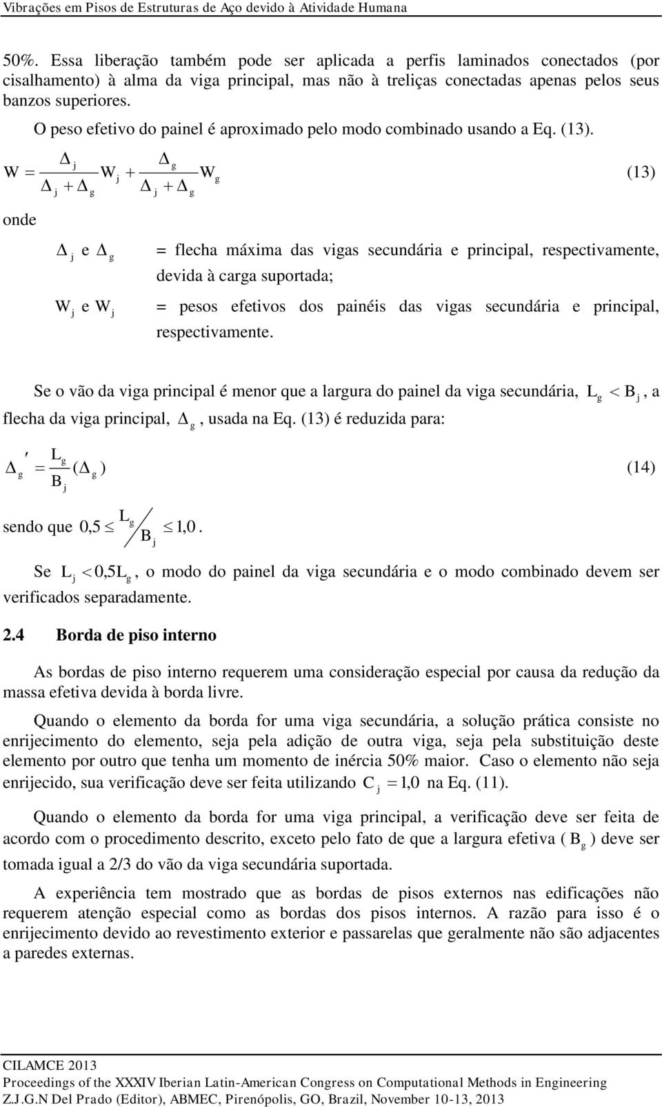 O peso efetivo do painel é aproximado pelo modo combinado usando a Eq. (13).