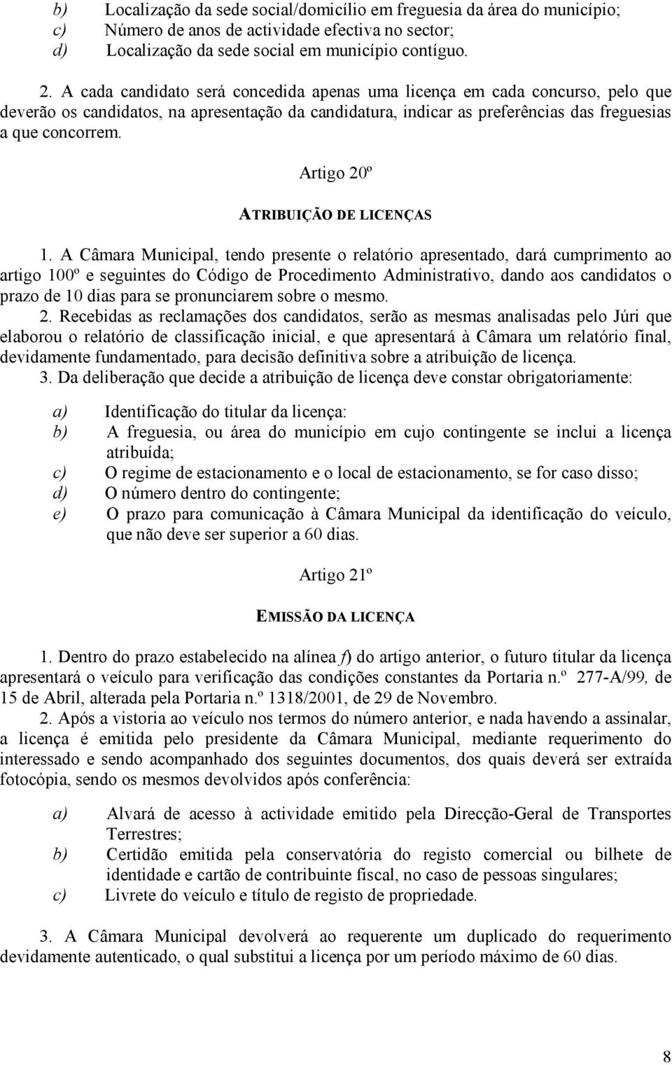 Artigo 20º ATRIBUIÇÃO DE LICENÇAS 1.