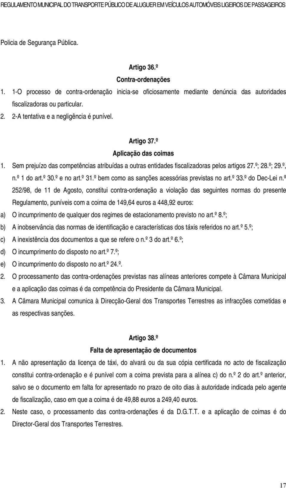 º 30.º e no art.º 31.º bem como as sanções acessórias previstas no art.º 33.º do Dec-Lei n.