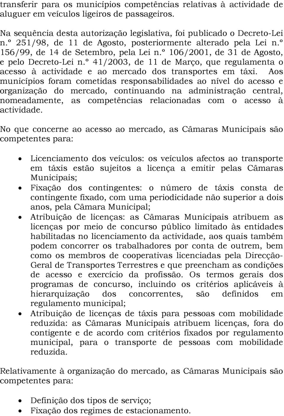 º 41/2003, de 11 de Março, que regulamenta o acesso à actividade e ao mercado dos transportes em táxi.