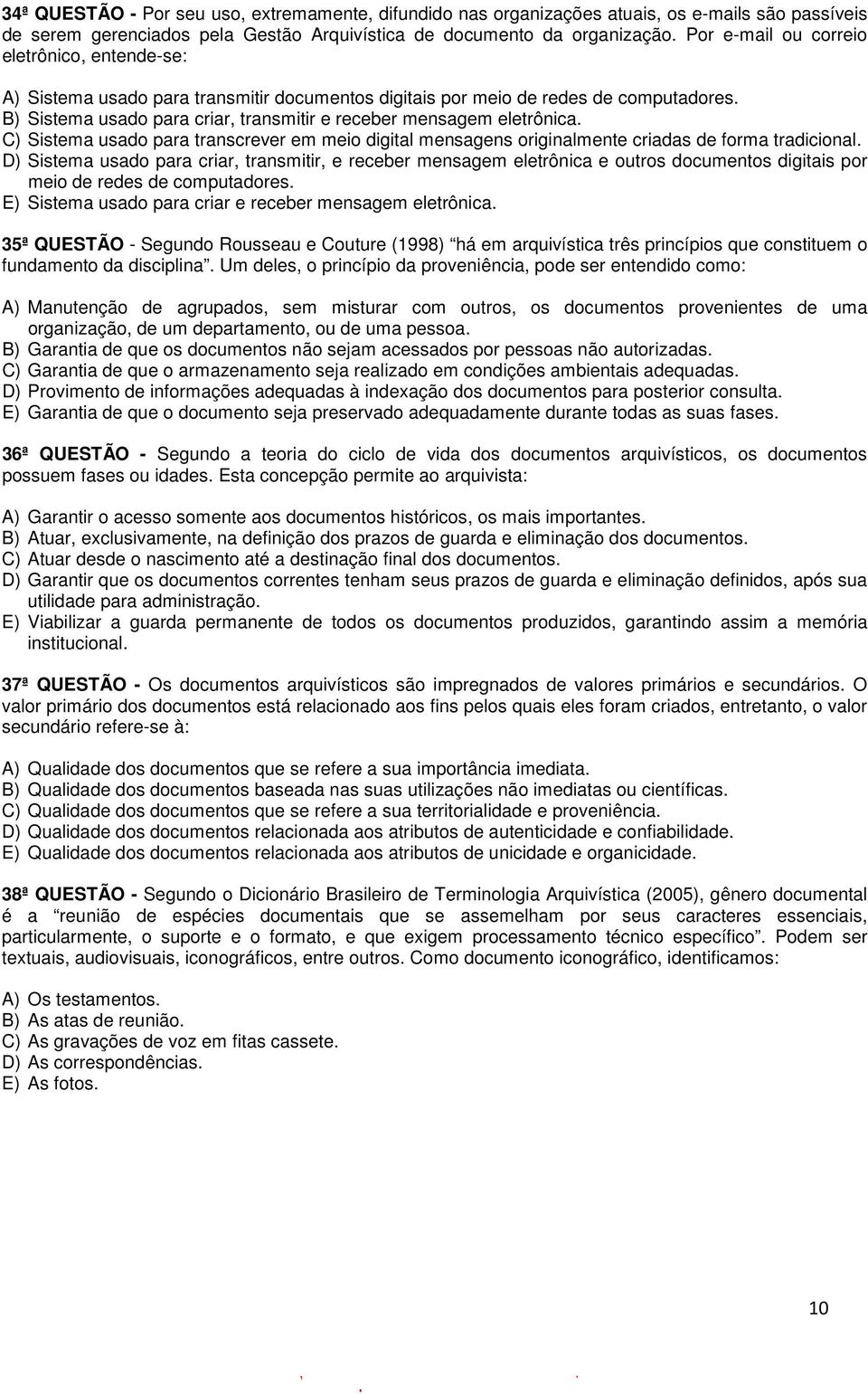 B) Sistema usado para criar, transmitir e receber mensagem eletrônica. C) Sistema usado para transcrever em meio digital mensagens originalmente criadas de forma tradicional.