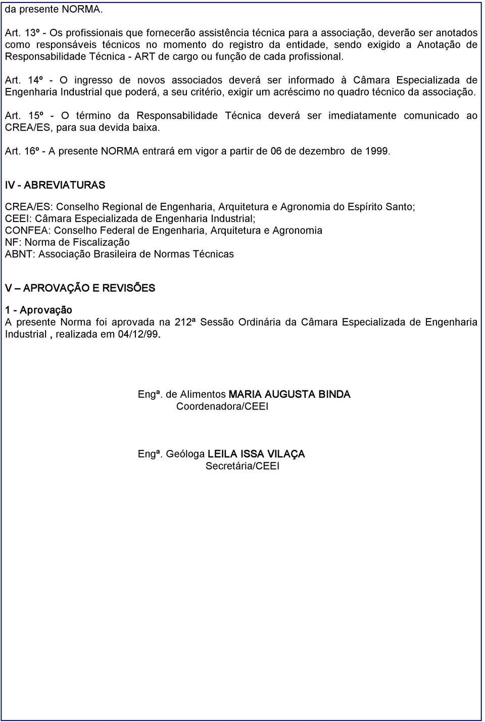 Responsabilidade Técnica ART de cargo ou função de cada profissional. Art.