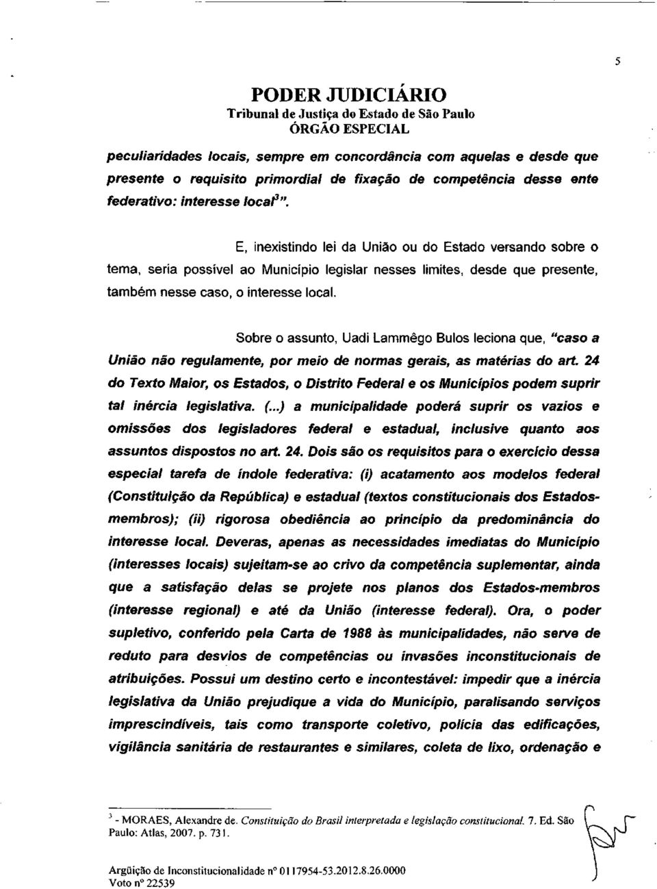 Sobre o assunto, Uadi Lammêgo Bulos leciona que, "caso a União não regulamente, por meio de normas gerais, as matérias do art.