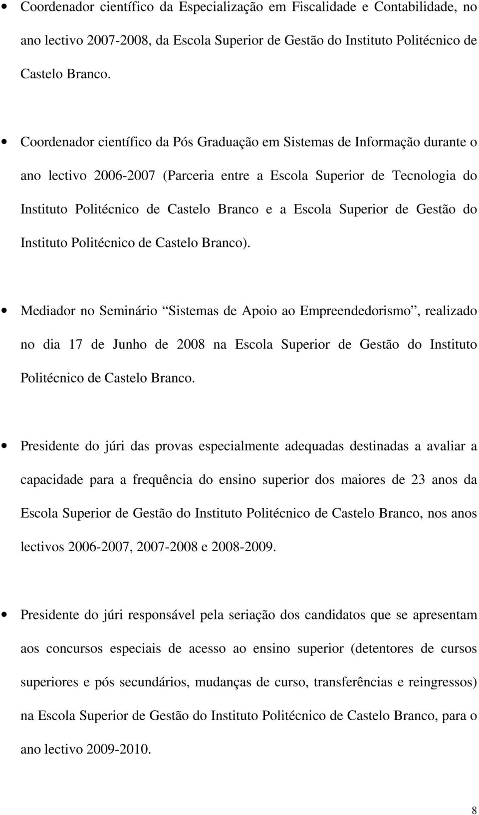 Superior de Gestão do Instituto Politécnico de Castelo Branco).