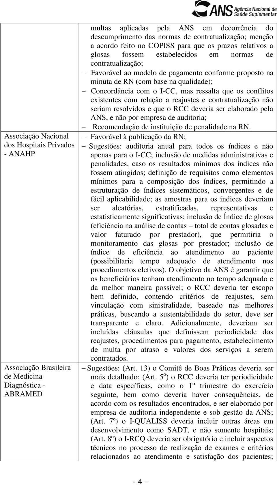 na qualidade); Concordância com o I-CC, mas ressalta que os conflitos existentes com relação a reajustes e contratualização não seriam resolvidos e que o RCC deveria ser elaborado pela ANS, e não por