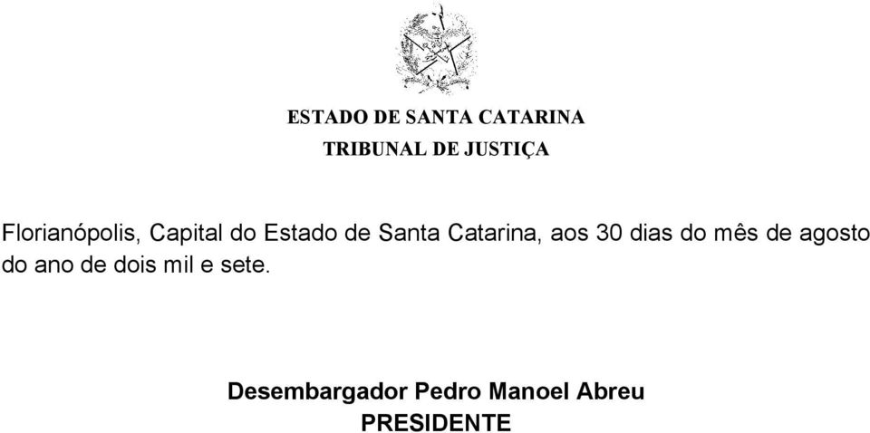 agosto do ano de dois mil e sete.