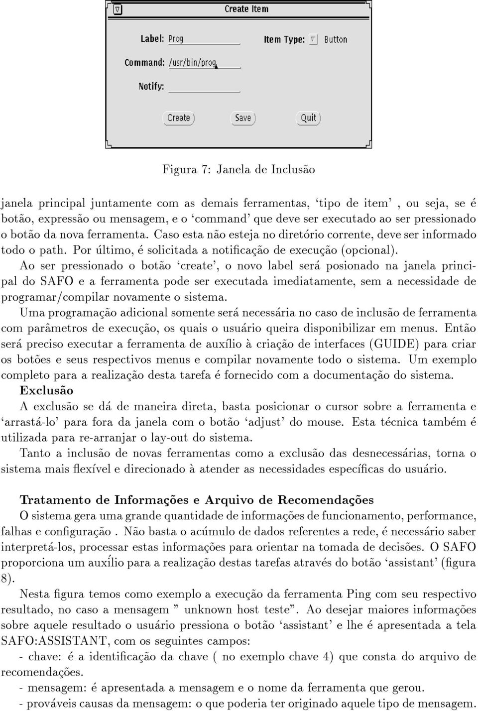 Ao ser pressionado o bot~ao `create', o novo label sera posionado na janela principal do SAFO e a ferramenta pode ser executada imediatamente, sem a necessidade de programar/compilar novamente o