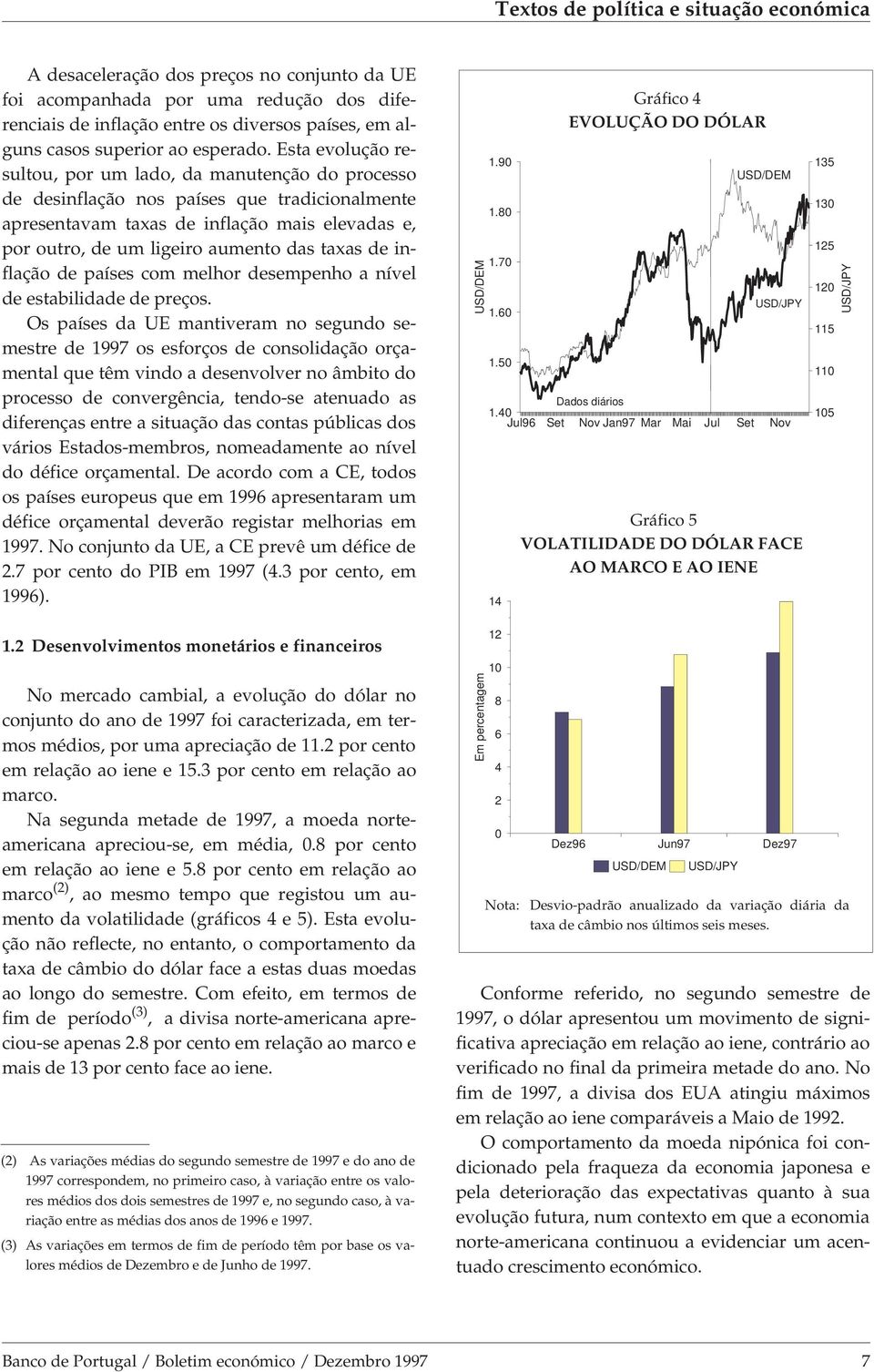 taxas de inflação de países com melhor desempenho a nível de estabilidade de preços.