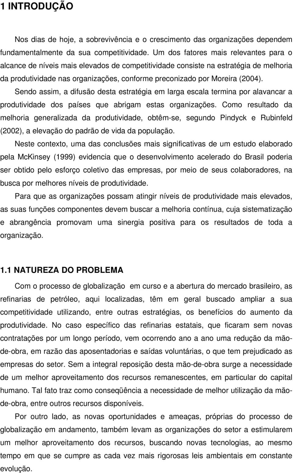 Sendo assim, a difusão desta estratégia em larga escala termina por alavancar a produtividade dos países que abrigam estas organizações.