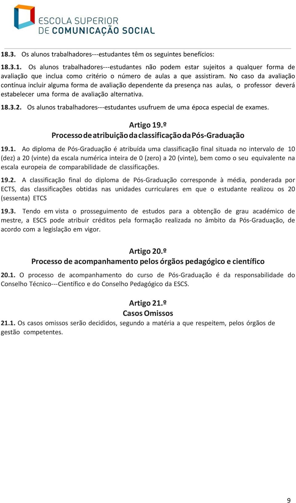 Os alunos trabalhadores estudantes usufruem de uma época especial de exames. Artigo 19