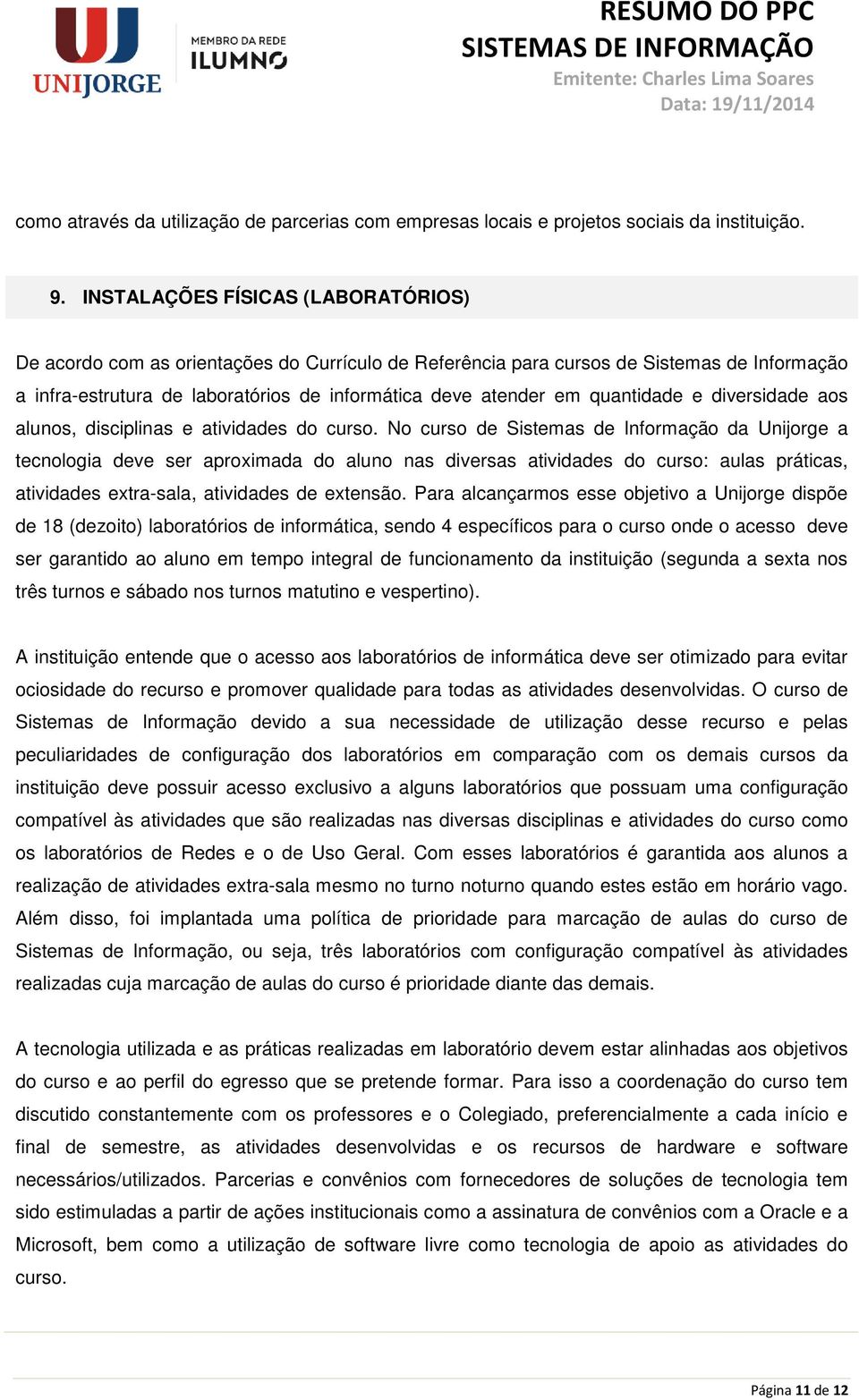 quantidade e diversidade aos alunos, disciplinas e atividades do curso.