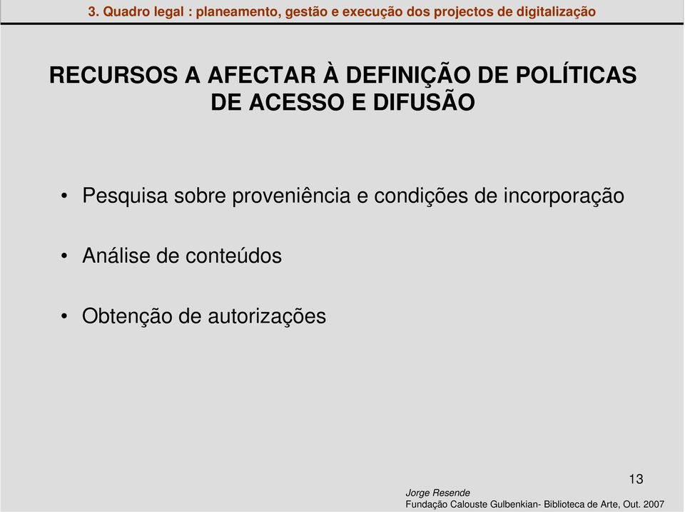 POLÍTICAS DE ACESSO E DIFUSÃO Pesquisa sobre proveniência e