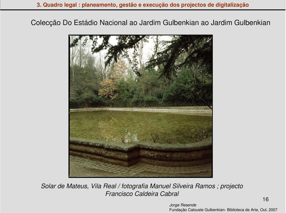 Gulbenkian ao Jardim Gulbenkian Solar de Mateus, Vila Real /