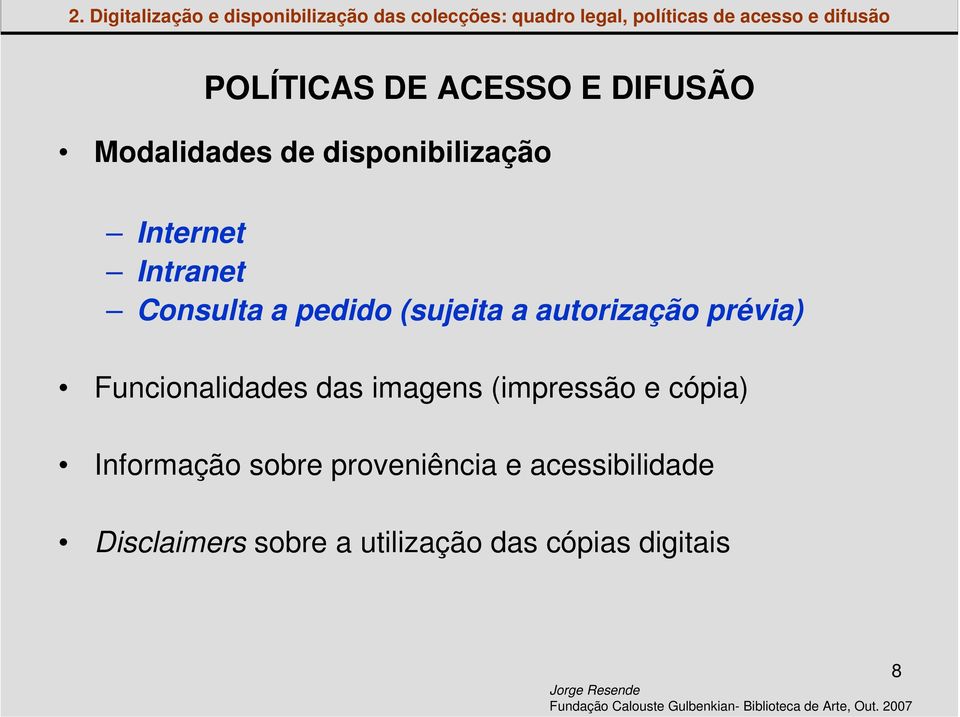 Consulta a pedido (sujeita a autorização prévia) Funcionalidades das imagens (impressão e